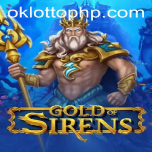 Gold of Sirens: A New Era in Gaming with OKLOTTO Adventure