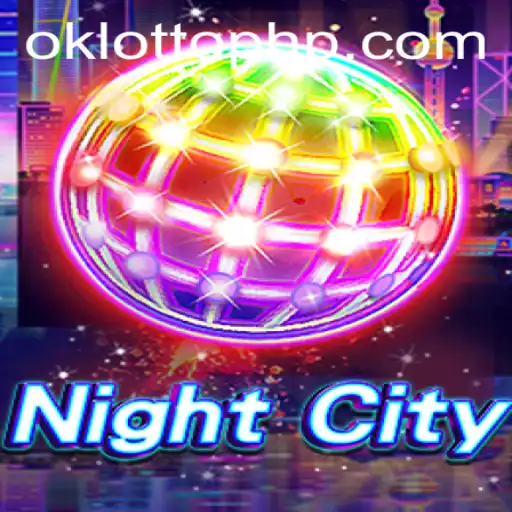 Exploring the Thrilling World of NightCity: A Guide to Playing OKLOTTO